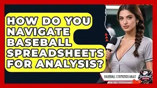 How Do You Navigate Baseball Spreadsheets For Analysis? - Baseball Statistics Vault