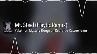 PMD Red/Blue Rescue Team - Mt. Steel (Flaytic Remix)