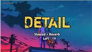 Detail - Deep Chambal 🎧 | LoFi Song | 2023