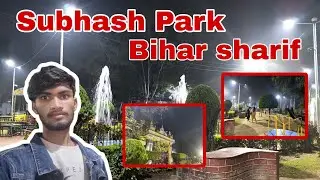 Subhash park Bihar sharif 😍 l Night View l Aryan Vlogs 