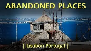 Abandoned Places -  Lisbon Portugal - Vilin Abandoned Places