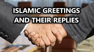 Islamic Greetings And Replies
