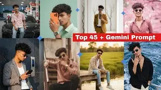 Top 45 + Gemini Photo Prompt | Google Gemini Photo Editing Prompt | Biswas Bhai 