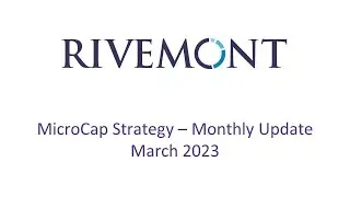 Rivemont MicroCap March 2023 Update
