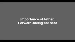Importance of Tether: Forward-facing Car Seat