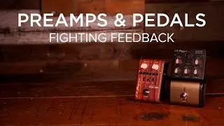 Preamps & Pedals | Fighting Feedback