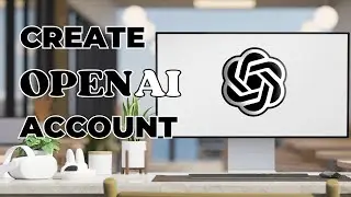 How To Create An OpenAI Account || Create Chat GPT Account