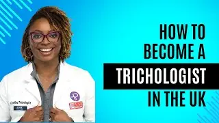 How To Become A Trichologist in the UK (and why it&rsquo;s worth it!)