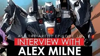 THE LIFE OF A FULL TIME COMIC BOOK ARTIST - Interview with Transformers Artist Alex Milne