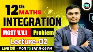 CLASS 12th MATHS 2025 || INTEGRATION || V.V.I QUESTION ANSWER|| LECTURE-02 || BY:N KUMAR SIR