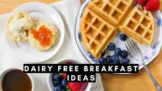 7 DAIRY FREE BREAKFASTS IDEAS [ For Everyone ]