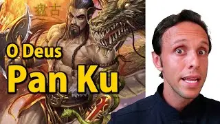 Pan Ku - O Deus Gigante Criador do Mundo 