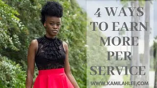 4 Ways to Earn More Money  Per Service. |KAMILAH LEE | STYLIST SUITE