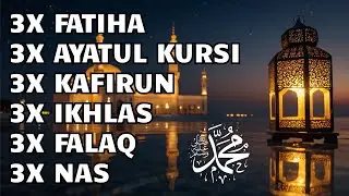 3X FATIHA 3X AYATUL KURSI 3X KAFIRUN 3X IKHLAS 3X FALAQ 3X NAS