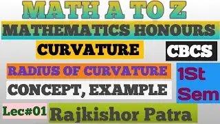 CURVATURE, RADIUS OF CURVATURE.(DETAILED CONCEPT WITH EXAMPLE)