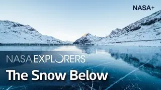 Nasa Explorers | The Snow Below | NASA+