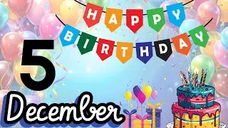Happy Birthday, Today On, 5 December, Birthday Song, Birthday celebration