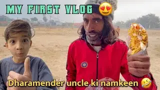 My first vlog 😍 || Dharamender uncle ne khila di namkeen || family vlog