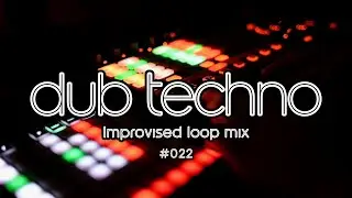 Dub Techno (Improvised loop mix) / No.022