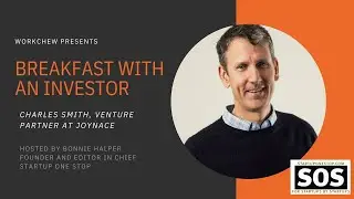 Breakfast with an Investor: Charles Smith, Venture Partner, Joyance Partners