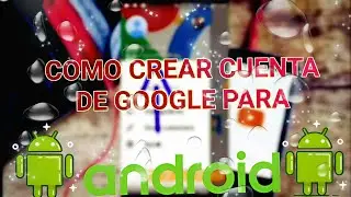Como crear cuenta de google f&aacute;cil 2019 - androidNEXT