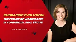 Embracing Evolution: The Future of Workspaces in Commercial Real Estate