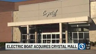 Electric Boat acquires the Crystal Mall in Waterford