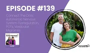 139. Connect The Dots: Autonomic Nervous System Dysregulation, POTs, Vestibular Migraines