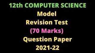 12th COMPUTER SCIENCE Revision Test Model Question Paper 2021-22