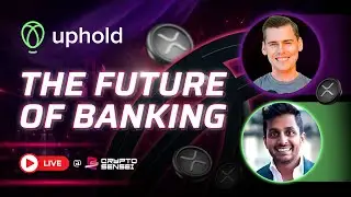 🔴 LIVE: Uphold Is Redefining Banking & XRP Rewards &ndash; With Uphold SVP Raj Viroja