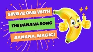 Banana Song for Kids | Fun & Catchy Dance Song About Bananas! Sing, Learn, and Play Along!
