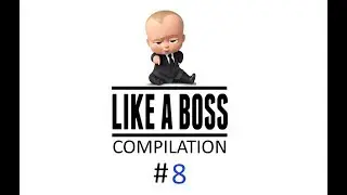 BEST OF LIKE A BOSS COMPLIATION Awesome People #8