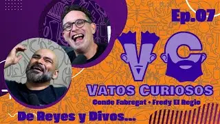 Vatos Curiosos: Ep. 7 de Reyes de Europa y Divos de Juarez
