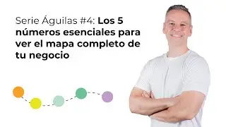 Serie Águilas #4: Los 5 números esenciales para ver el mapa completo de tu negocio