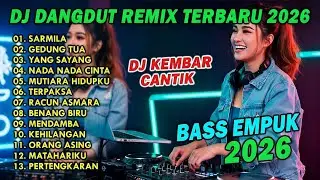 DJ DANGDUT REMIX TERBARU 2026 SLOW BASS || DJ SARMILA | DJ GEDUNG TUA