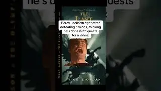 Percy Jackson right after defeating Kronos, thinking he's done with quests for a while: