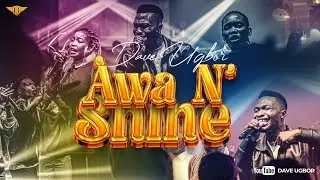 AWA N'SHINE - Dave Ugbor (Official Video)