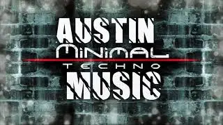 Austin Music - Once again (Minimal Techno Mix 2018)