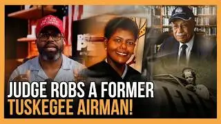 Judge Patricia Martin STEALS $380,000 From A 94yr Old Tuskegee Airman! 