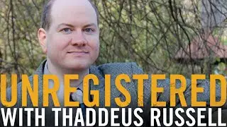 Unregistered 114: Daniel McCarthy (VIDEO)
