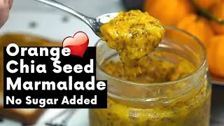 Orange Marmalade with Chia Seed (No Sugar Added) | Mandarin Orange Jam