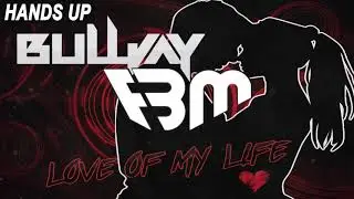 BuLLJay - Love Of My Life | FBM