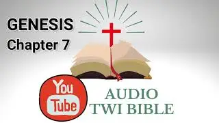 ✝️ Genesis Chapter  7 - Audio Twi Bible reading   📖