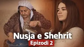 Nusja e Shehrit - Tregim Popullor Epizodi 2