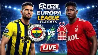 Fenerbah&ccedil;e vs Nottingham Forest LIVE | Europa League Playoffs | First Leg | FC26