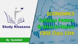 Syllabus Pattern & Intro To Macro | Class 12 | Economics | CBSE | Study Khazana