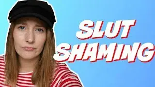SLUT SHAMING, VICTIM BLAMING AND RAPE CULTURE.
