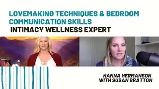 Lovemaking Techniques & Bedroom Communication skills with Susan Bratton, Intimacy Wellness Expert