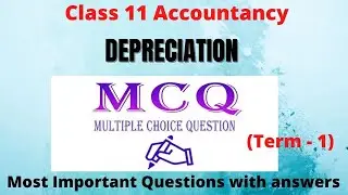 MCQ of Depreciation Class 11 Accountancy (Most Expected Questions)