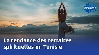 La tendance des retraites spirituelles en Tunisie